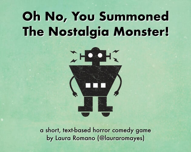 Oh No, You Summoned the Nostalgia Monster! (Twine Game)